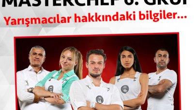 Masterchef 2. sezon 6. grup yarışmacıları/yarışmacı adayları kimdir