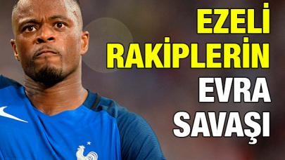 Ezeli rakipler Evra için savaşıyor