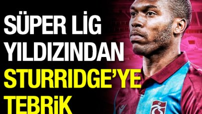 Süper Lig yıldızından Daniel Sturridge'ye hoş geldin mesajı