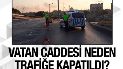 Vatan Caddesi neden kapalı? Ne zaman açılacak?