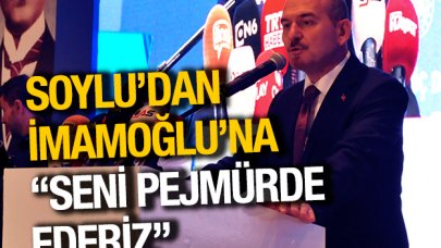 Soylu'dan İmamoğlu'na: "Seni pejmürde ederiz"