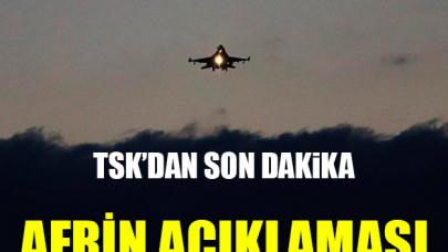 TSK'dan son dakika Afrin açıklaması