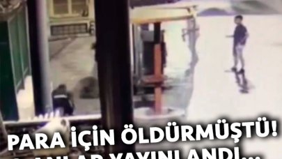 Para için öldürmüştü! Görüntüler ortaya çıktı