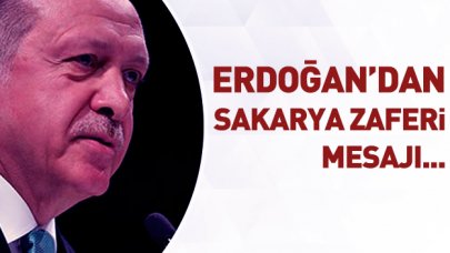 Cumhurbaşkanı Erdoğan'dan Sakarya Zaferi mesajı