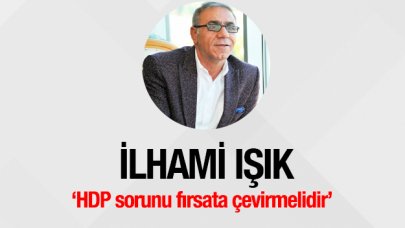 HDP sorunu fırsata çevirmelidir