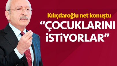 Kılıçdaroğlu net konuştu: Anneler çocuklarını istiyor