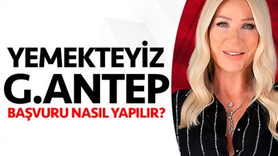 Yemekteyiz Gaziantep seçmeleri nerede ve ne zaman? Başvuru nasıl yapılır