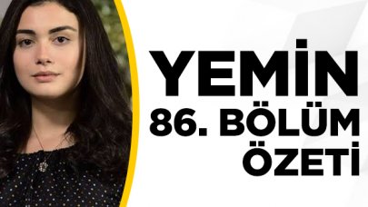 Yemin 86. bölüm özeti ve fragmanı! Emir ve Reyhan kavuşacak mı?