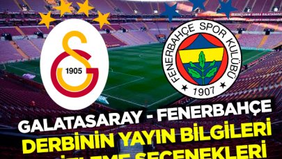 Galatasaray Fenerbahçe maçı internetten canlı nasıl izlenir? Yayın bilgileri