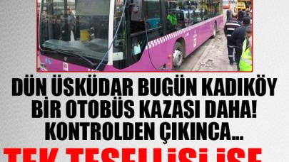 Üsküdar'dan sonra Kadıköy'de de otobüs kazası