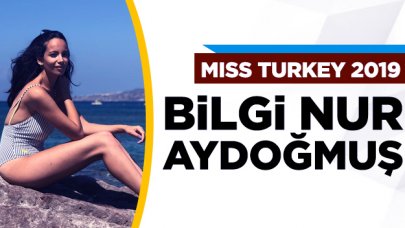 Miss Turkey 2019 finalisti Bilgi Nur Aydoğmuş kimdir?