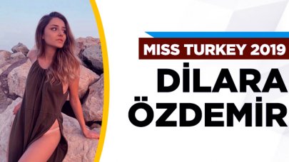 Miss Turkey 2019 finalisti Dilara Özdemir kimdir?