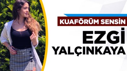 Kuaförüm Sensin Ezgi Yalçınkaya kimdir? Kaç yaşında ve Instagram hesabı