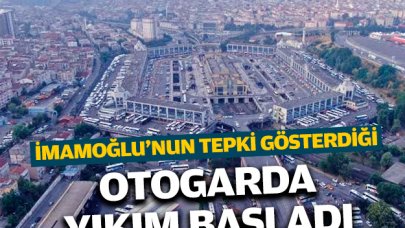 İmamoğlu'nun tepki gösterdiği otogarda yıkım başladı