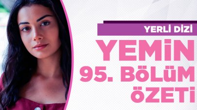 Yemin 95. bölüm özeti ve fragmanı | Yeni bölümde neler olacak?