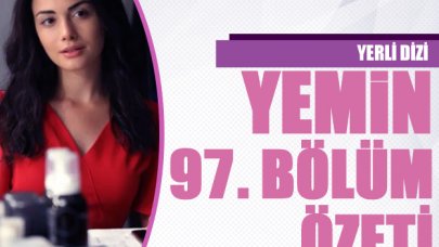 Yemin 97. bölüm özeti ve fragmanı | Yeni bölümde neler olacak?