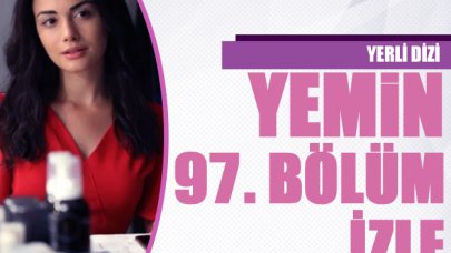 Yemin 97. bölüm izle! Yemin 98. bölüm fragmanı yayınlandı