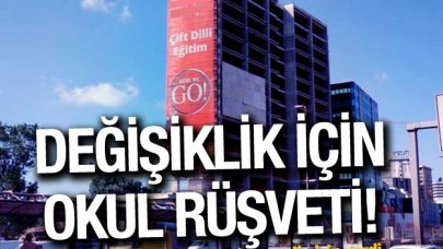 Değişiklik için okul rüşveti!