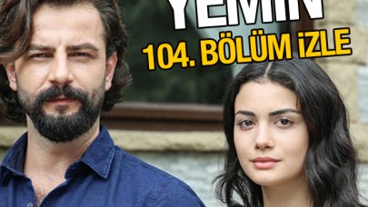 Yemin 104. bölüm izle! Yemin 105. bölüm fragmanı yayınlandı