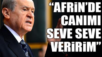 Bahçeli: En ön safta Afrin’e gider, gerekirse taşıdığım canı seve seve feda ederim