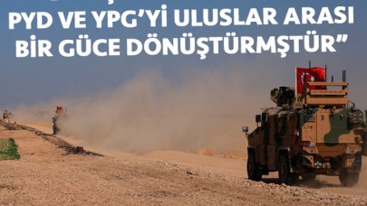 Barış Pınar Harekatı, PYD ve YPG'yi uluslararası bir güce dönüştürmüştür!