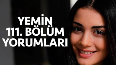 Yemin 111. bölüm yorumları ve tahminleri