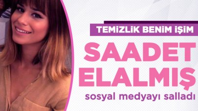 Temizlik Benim İşim Saadet Elalmış sosyal medyayı salladı