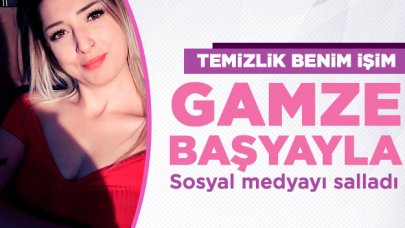 Temizlik Benim İşim Gamze Başyayla sosyal medyayı salladı