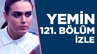 Yemin 121. bölüm izle! Yemin 122. bölüm fragmanı yayınlandı