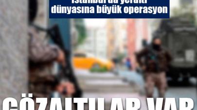 İstanbul'da yeraltı dünyasına büyük operasyon... Gözaltılar var