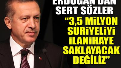 Erdoğan'dan Suriyeli mesajı: 3.5 milyonu burada ilanihaye saklayacak değiliz