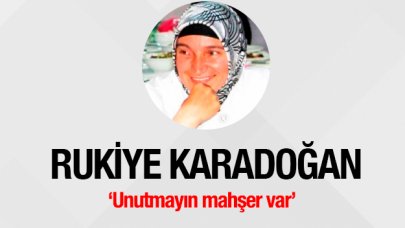 Unutmayın mahşer var