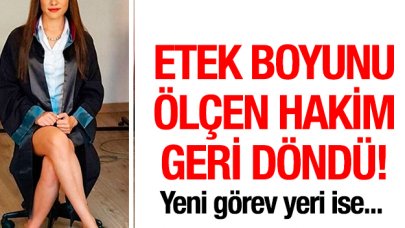 Etek boyu ölçen hakim geri döndü