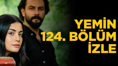 Yemin 124. bölüm izle! Yemin 125. bölüm fragmanı yayınlandı