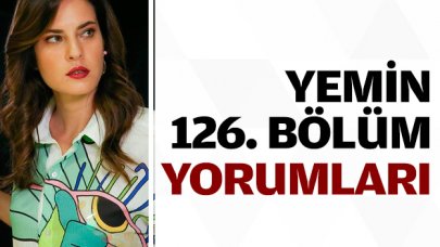 Yemin 126. bölüm yorumları | Reyhan ve Emir yeniden aşk yaşayacak mı?