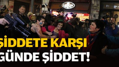 Şiddete karşı günde şiddet!