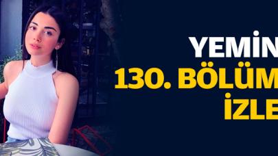 Yemin 130. bölüm izle! Yemin 131. bölüm fragmanı yayınlandı