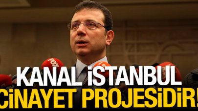 Kanal İstanbul cinayet projesidir