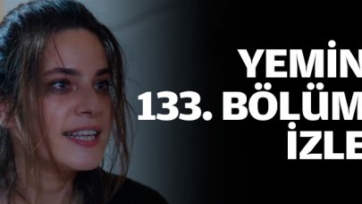 Yemin 133. bölüm izle! Yemin 134. bölüm fragmanı yayınlandı