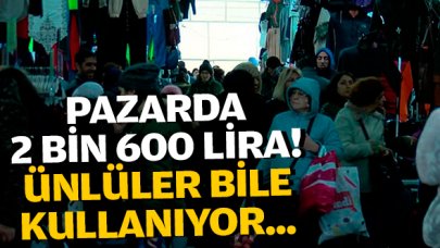 Pazarda 2 bin 600 lira... Sanatçılar bile bunu kullanıyor