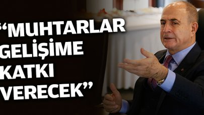 Muhtarlar gelişime katkı verecek