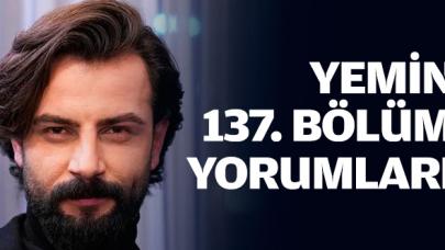 Yemin 137. bölüm yorumları | Emir ve Reyhan'ın aşkı devam ediyor