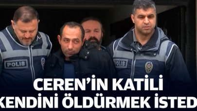 Ceren'in katili Özgür Arduç hayatına son vermek istedi