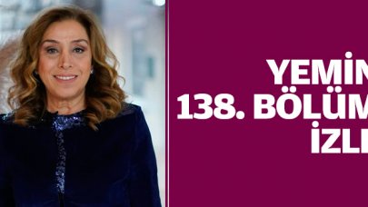 Yemin 138. bölüm izle! Yemin 139. bölüm fragmanı yayınlandı