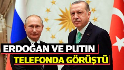 Cumhurbaşkanı Erdoğan ile Putin telefonda görüştü