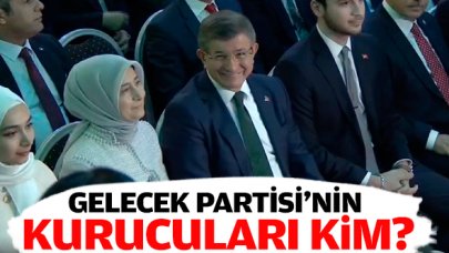 Gelecek Partisi'nin Kurucular Kurulu'ndaki isimler belli oldu! İşte o liste