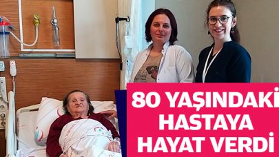 80 yaşındaki hastaya hayat verdi