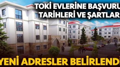 TOKİ 100 bin konut başvuru şartları ve tarihleri