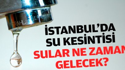 17 Aralık Salı İstanbul'un 4 ilçesinde su kesintisi! Sular ne zaman gelecek?