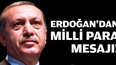 Erdoğan'dan milli para mesajı